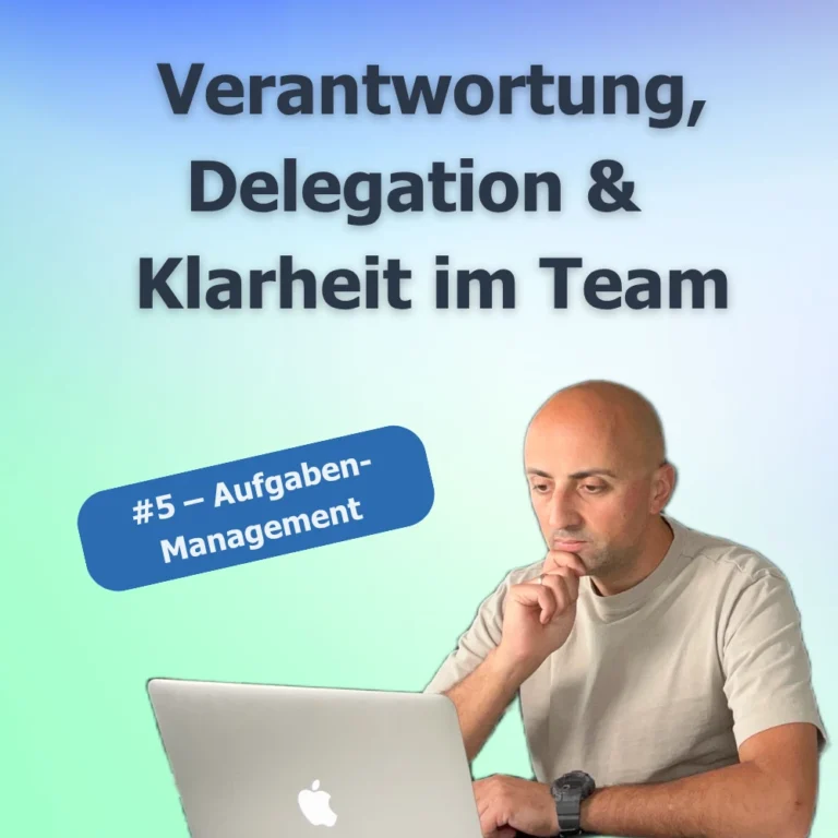 05 |  Aufgaben im Team planen – mit Verantwortung, Delegation & Klarheit